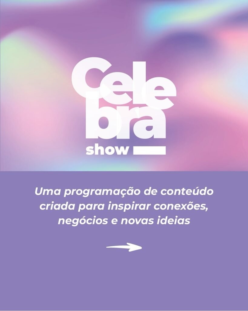 Celebra Show 2026: O Palco da Inovação